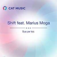 Shift feat. Marius Moga - Sus pe toc