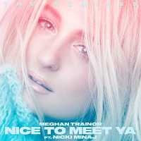 Meghan Trainor Feat. Nicki Minaj - Nice To Meet Ya