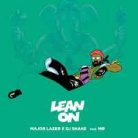Major Lazer x MO x DJ Snake - Lean On