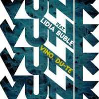 Vunk Feat. Lidia Buble - Vino, Du‐te