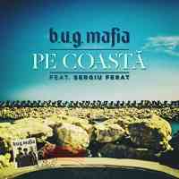 B.U.G. Mafia - Pe Coasta (feat. Sergiu Ferat)