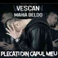 Vescan ft. Mahia Beldo - Plecati din capul meu