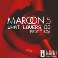 Maroon 5 Feat. SZA - What Lovers Do