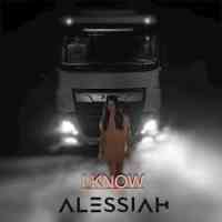 Alessiah - I Know