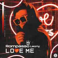 Rompasso x Leony - Love Me