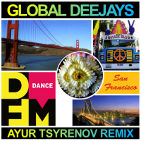 Global Deejays - The Sound Of San Francisco (Ayur Tsyrenov Remix)