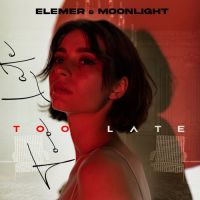 Elemer x Moonlight – Too Late